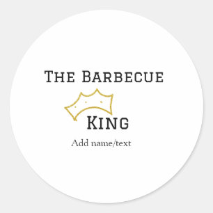 The Barbecue king crownadd name text cooking best Classic Round Sticker