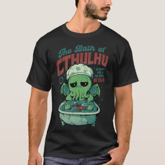 The Bath of Cthulhu Funny Horror Monster Gift 1 T-Shirt