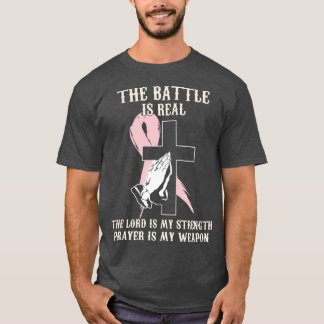 the battle is real the lord is my strength prayer T-Shirt