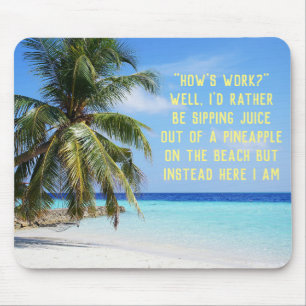 The Beach is Better Than Work Mouse Pad