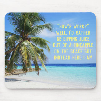 The Beach is Better Than Work Mouse Pad