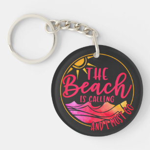 The Beach is Calling And I Must Go-76767 Key Ring