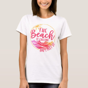 The Beach is Calling And I Must Go-76767 T-Shirt
