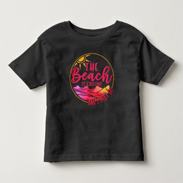 The Beach is Calling And I Must Go-76767 Toddler T-Shirt (Front)