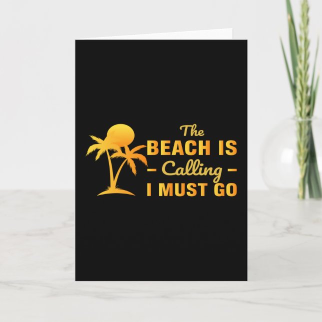The beach is calling and i must go card (Front)