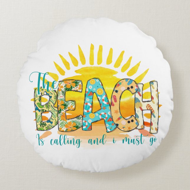 The Beach is Calling and I Must Go Round Cushion (Front)