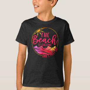 The Beach is Calling And I Must Go T-Shirt