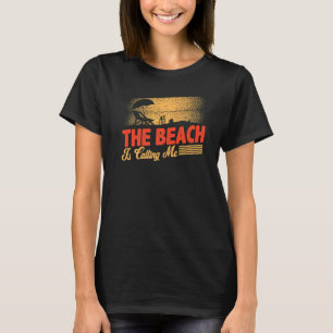 The Beach Is Calling Me Paradise Hawaii Aloha Surf T-Shirt