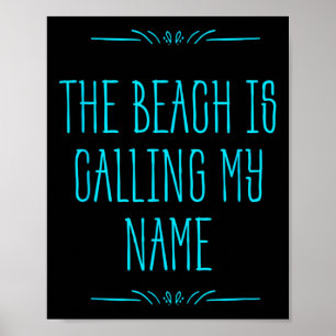 The Beach Is Calling My Name - Vacation Travel Poster