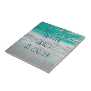 The Beach Turquoise White Ocean Waves Phrase Ceramic Tile