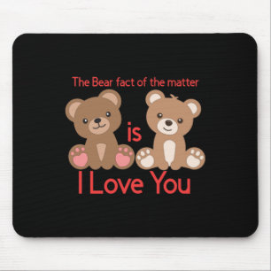 The Bear Fact Of The Is I Love You! Mouse Pad