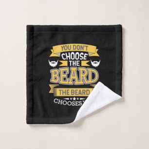 The Beard Chooses You Wash Cloth