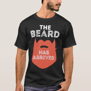 The Beard Has Arrived T-Shirt