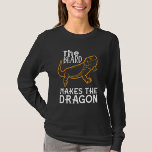 The Beard Makes The Dragon Bearded Dragon Sarcasti T-Shirt
