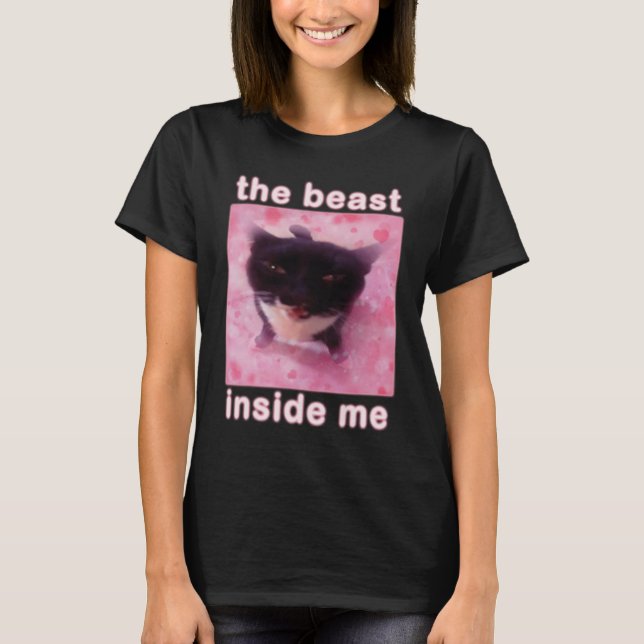 The Beast Inside Me Cat Funny  T-Shirt (Front)