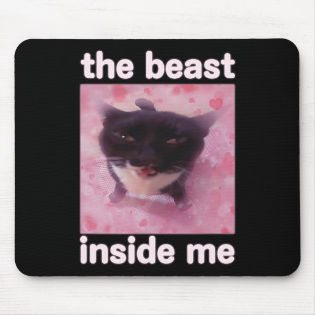 The Beast Inside Me Funny Cat Meme Gift For Men Wo Mouse Pad (Front)