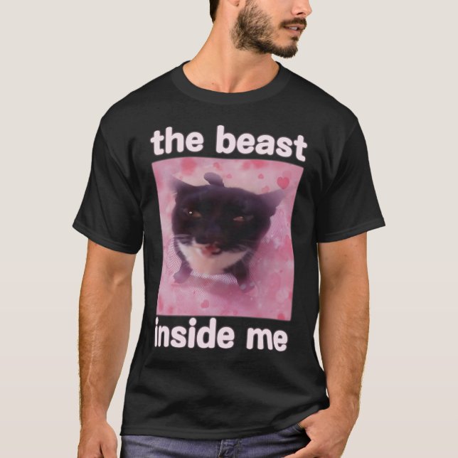 The Beast Inside Me Funny Cat Meme Gift For Men Wo T-Shirt (Front)