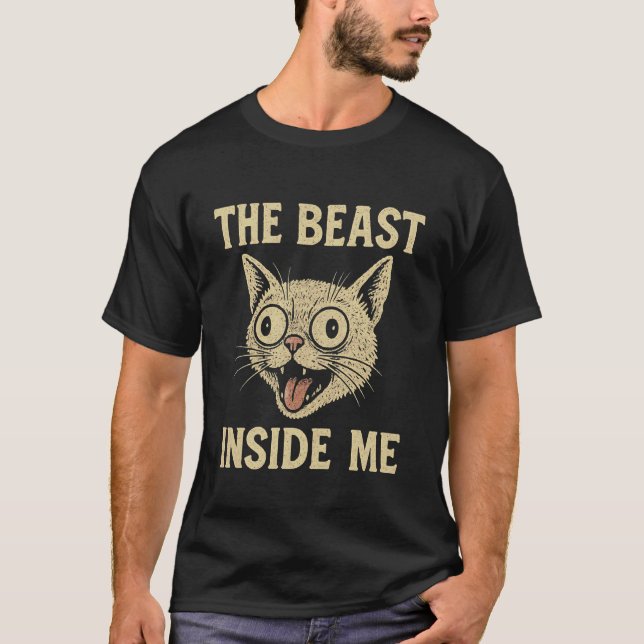 The Beast Inside Me Funny Cat Meme T-Shirt (Front)