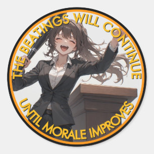 The Beatings Will Continue Until Moral Improves  C Classic Round Sticker