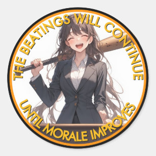 The Beatings Will Continue Until Moral Improves  C Classic Round Sticker