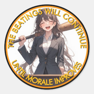The Beatings Will Continue Until Moral Improves C Classic Round Sticker