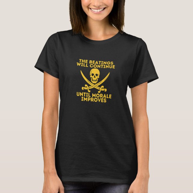 The Beatings Will Continue Until Morale Improves P T-Shirt (Front)