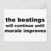 the beatings will continue until morale improves