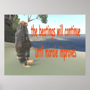 the beatings will continue until morale improves poster
