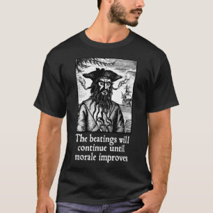 The Beatings Will Continue until Morale Improves   T-Shirt