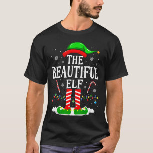 The Beautiful Elf Funny Xmas Matching Family Chris T-Shirt