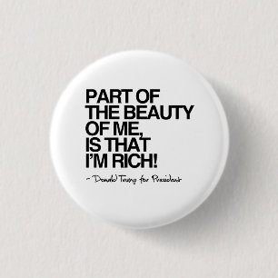 The Beauty of me is that I'm Rich - Donald Trump 3 Cm Round Badge