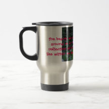 the beauty we see around us is the reflection mug