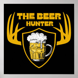 THE BEER HUNTER funny beer lover quote gift Poster