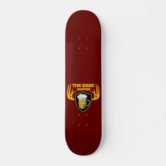 THE BEER HUNTER funny beer lover quote gift        Skateboard (Front)