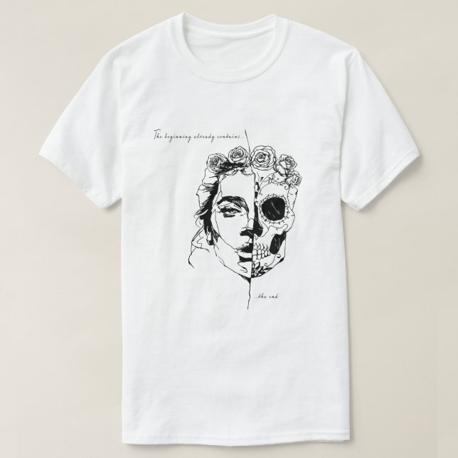 The beginning already contains the end T-Shirt (Design Front)