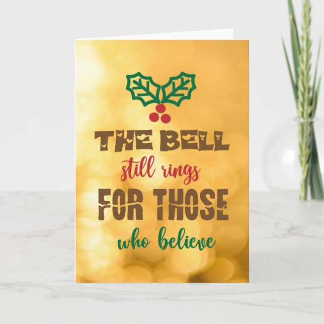 THE BELL STILL RINGS FOR THOSE WHO BELIEVE HOLIDAY CARD (Front)