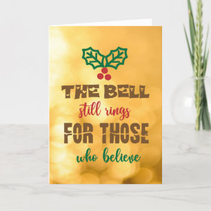 THE BELL STILL RINGS FOR THOSE WHO BELIEVE HOLIDAY CARD