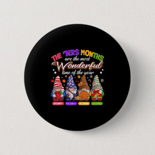 The Bers Months Are The Most Wonderful Time Of The 6 Cm Round Badge