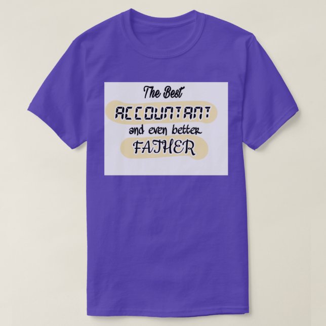 The best accountant and even better fatheraccounta T-Shirt (Design Front)