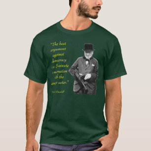 The Best Arguement against Democracy... T-Shirt