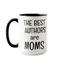 The Best Authors are Moms Coffee