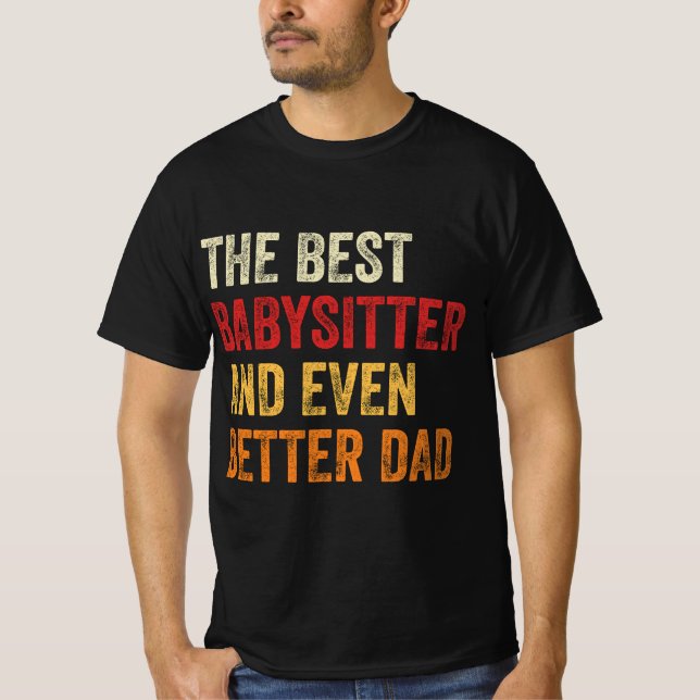 The Best Babysitter And Even Better Dad T-Shirt (Front)