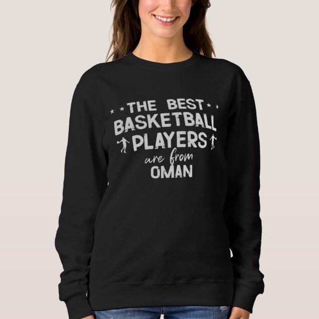 The best basketball players are from Oman Sweatshirt (Front)