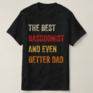 The Best Bassoonist And Even Better Dad T-Shirt