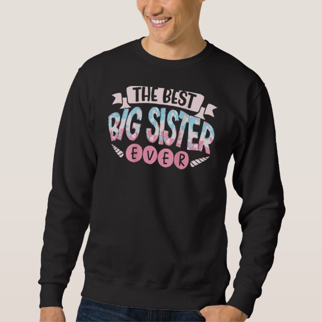 The Best Big Sister Ever Backprint Big Sister Sweatshirt (Front)