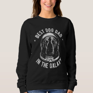 The Best Bloodhound Dad in the galaxy - Bloodhound Sweatshirt