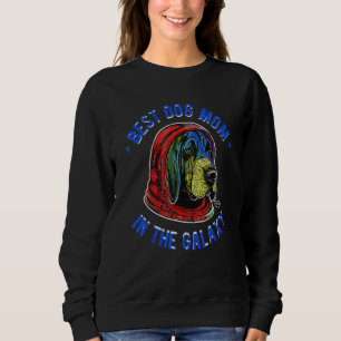 The Best Bloodhound Mom in the galaxy - Bloodhound Sweatshirt