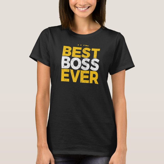 The Best Boss Ever Boss Day For General Manager T-Shirt (Front)