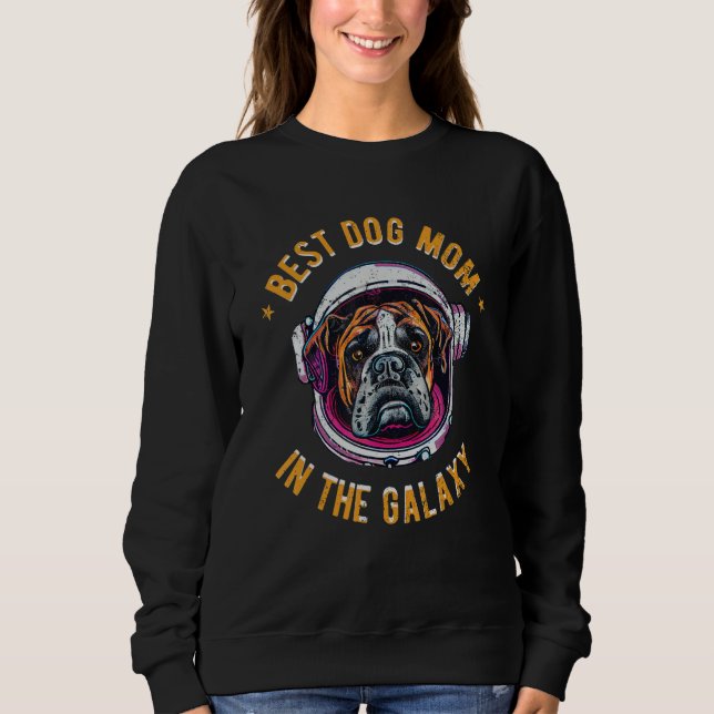 The Best Boxer Dog Mom in the galaxy - Boxer dog_2 Sweatshirt (Front)