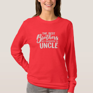 The Best Brothers Get Promoted to Uncle – Funny Fa T-Shirt
